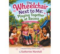 The Wheelchair Next to Me: Playing Together at Recess (The Emma Series)