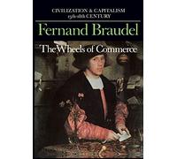 The Wheels of Commerce (Civilization and Capitalism: 15Th-18th Century -Volume 2) (Civilization & Capitalism, 15th-18th Century)