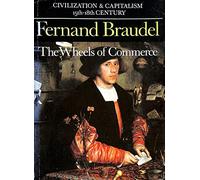The Wheels of Commerce: v. 2 (Civilization & capitalism 1400-1800)