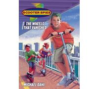 The Wheels That Vanished: Volume 1 (Scooter Spies)