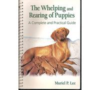The Whelping and Rearing of Puppies: A Complete and Practical Guide