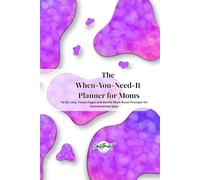 The When-You-Need-It Planner for Moms: To-Do Lists, Focus Pages and Gentle Mom Reset Prompts for Overwhelmed Days