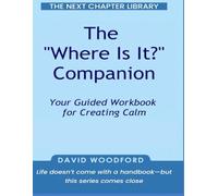 The "Where Is It?" Companion: Your Guided Workbook for Creating Calm