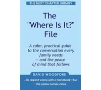 The "Where Is It?" File: The Kindest Way to Start the “What If” Conversation (The Next Chapter Library)