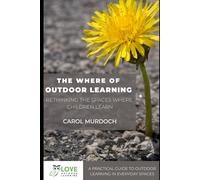 The Where of Outdoor Learning: Rethinking the Spaces Where Children Learn