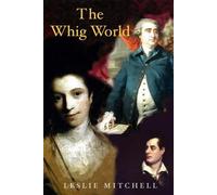 The Whig World. 1760-1837 by Leslie Mitchell (2005-08-22)