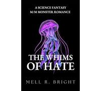 The Whims of Hate: A Science Fantasy M/M Monster Romance (Monstrous Whims)