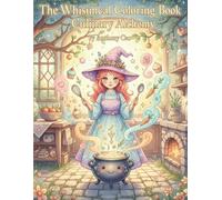 The Whimsical Coloring Book of Culinary Alchemy: Magical Elixirs, Enchanted Brews, and Mystical Laboratory Adventures