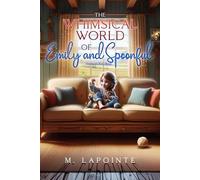 The Whimsical World of Emily and Spoonful: "A Fun-Filled, Bible-Inspired Adventure of Friendship, Imagination, and Life Lessons for Kids Ages 4-10"