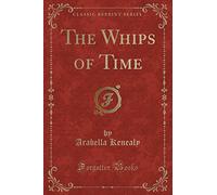 The Whips of Time (Classic Reprint)