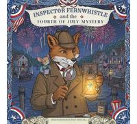 The Whiskerville Mysteries: Inspector Fernwhistle and the Fourth of July Mystery: An Independence Day Coloring Adventure, Follow the Story as you ... Coloring books with cozy detective story)