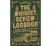 The Whiskey Review Logbook: 100-Page Whisky Tasting Journal to Record Nose, Palate, Finish, and Notes for Bourbon, Scotch, & Rye Enthusiasts