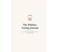 The Whiskey Tasting Journal: A Guided Log for Bourbon, Scotch, Irish & World Whisky