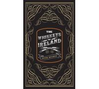 The Whiskeys of Ireland