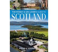 The Whisky and Gin Lover's Guide to Scotland