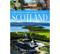 The Whisky and Gin Lover's Guide to Scotland