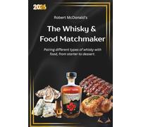 The Whisky & Food matchmaker: Pairing different types of whisky with food, from starter to dessert