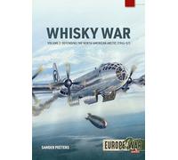 The Whisky War Volume 2: Defending the North American Arctic, 1945-1957 (Europe@War)