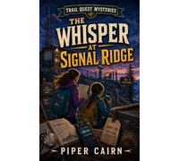 The Whisper at Signal Ridge (Trail Quest Mysteries)
