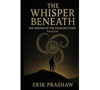 The Whisper Beneath: Origins of the Pearson Curse (The Whisper Series)