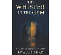 The Whisper in the Gym: A Haunted School Mystery (Holidays Series)