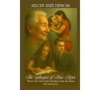 The Whisper of Blue River: Where the river kept whispers and the dawn hid treasures.