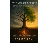 The Whisper of God to The Wounded Servants: Like a Tree in a Deforested Land