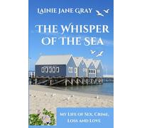 The Whisper of the Sea: My Life of Sex, Crime, Loss and Love