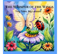 The Whisper of the Wings: Tiny tales, Big Lessons: 3