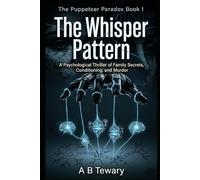 The Whisper Pattern: A Psychological Thriller of Family Secrets, Conditioning, and Murder (The Puppeteer Paradox Series)