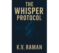 The Whisper Protocol: The children were not born --- they were decoded. (The Genome Trilogy)