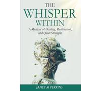 The Whisper Within: A Memoir of Healing, Restoration, and Quiet Strength