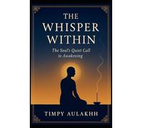The Whisper Within: The Soul's Quiet Call to Awakening