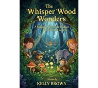 THE WHISPER WOOD WONDERS: MAGICAL ADVENTURE HIDDEN BENEATH THE LEAVES