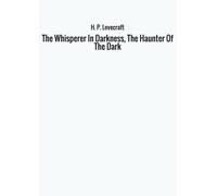 The Whisperer In Darkness, The Haunter Of The Dark