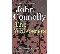 The Whisperers: Private Investigator Charlie Parker hunts evil in the ninth book in the globally bestselling series (Charlie Parker Thriller)