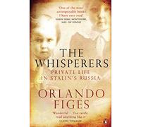 The Whisperers: Private Life in Stalin's Russia by Figes, Orlando (September 4, 2008) Paperback