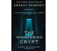 The Whispering Crypt: A Dark Archaeology Short Story