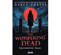 The Whispering Dead - Gravekeeper Band 1: Ein Gothic-Thriller