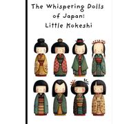 The Whispering Dolls of Japan: The Kokeshi