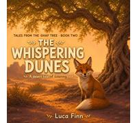 The Whispering Dunes: A Desert Tale of Listening (Tales from the Ghaf Tree)