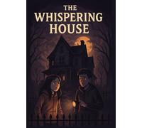 The Whispering House: A Haunted House That Remembers Your Name