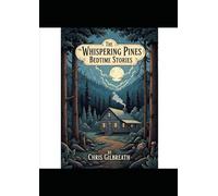 The Whispering Pines Bedtime Stories: 50 Tales of Friendship, Courage, and Kindness