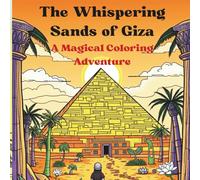 The Whispering Sands of Giza: A Magical Egypt Coloring Adventure