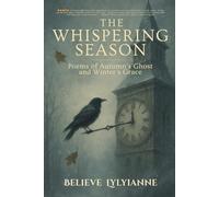 The Whispering Season: Poems of Autumn’s Ghost and Winter’s Grace