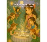 The Whispering Teacups: A Fairy Garden Series Book (The Fairy Garden Series)