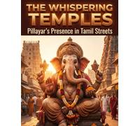 The Whispering Temples: Pillayar’s Presence in Tamil Streets