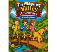 The Whispering Valley Adventure Coloring Book: A Magical Story-Based Coloring Adventure with Leo, Noah, Emma & Buddy | 42 Beautiful Coloring Pages for Kids, Teens & Adults