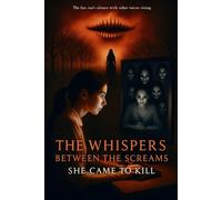 The Whispers Between The Screams: She Came To Kill