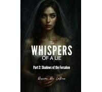 The Whispers of a Lie- Part 2: Shadows of the Forsaken